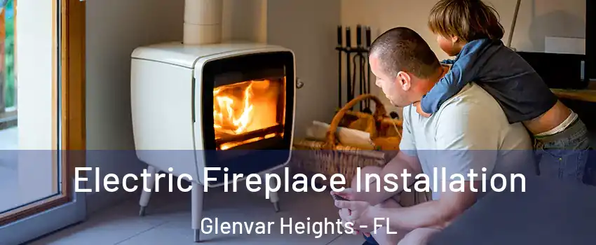  Electric Fireplace Installation Glenvar Heights - FL