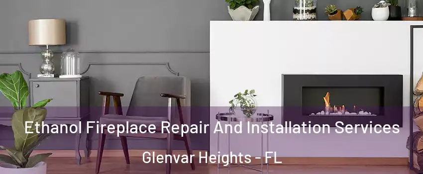  Ethanol Fireplace Repair And Installation Services Glenvar Heights - FL