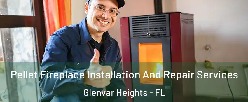  Pellet Fireplace Installation And Repair Services Glenvar Heights - FL